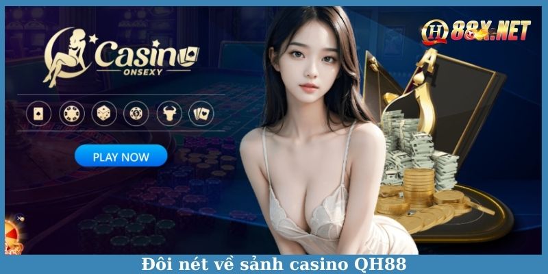 Đôi nét về sảnh casino QH88