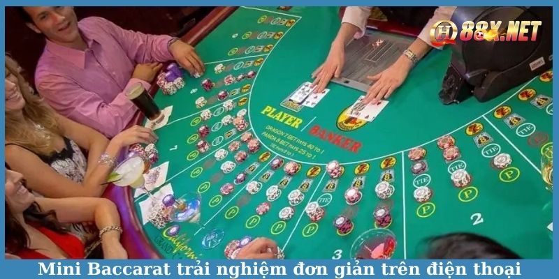 Mini Baccarat trải nghiệm đơn giản trên điện thoại