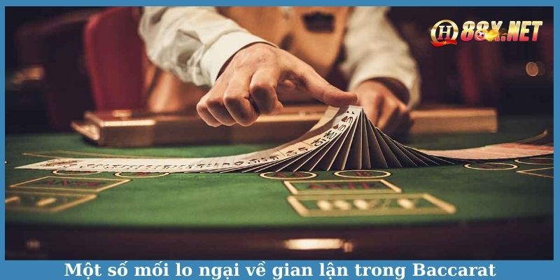 Một số mối lo ngại về gian lận trong Baccarat